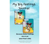 My Big Feelings Journal: Because Some Feelings Are A Lot (And That's OK!) (The "I Don't Want To..." Series)