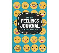 My Big Feelings Journal for Kids Ages 8-12: A Diary and Logbook with Prompts to Help Kids Express Their Emotions