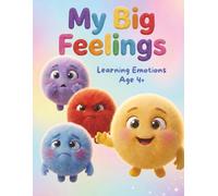 My Big Feelings: Learning Emotions Age 4+: Help Kids Understand, Express, and Manage Emotions Through Fun Activities