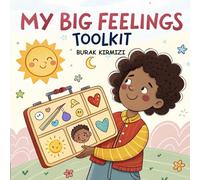 My Big Feelings Toolkit: A Kids Book for Understanding Emotions at School and Beyond, Helping Children Build Resilience in the Classroom and at Home (Growing with Good Values)