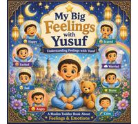 My Big Feelings with Yusuf: An Islamic Toddler Book About Feelings, Emotions, Social Emotional Learning, and Character Building for Muslim Children Ages 2-5