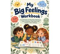 My Big Feelings Workbook: Fun Activities to Help Kids Understand Their Emotions, Calm Down, and Express Their Feelings