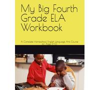 My Big Fourth Grade ELA Workbook: A Complete Homeschool English Language Arts Course for Ages 9-10 (Growing minds at home homeschool workbooks)