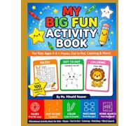 My Big Fun Activity Book for Kids Ages 3-6: Over 100 Pages of Mazes, Dot to Dot, Spot the Difference, Coloring, Matching and Word Search -- Fun Learning Activities for Toddlers and Preschoolers