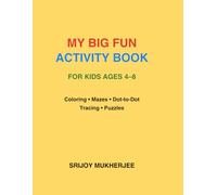 My Big Fun Activity Book for Kids Ages 4-8: Coloring • Mazes • Dot-to-Dot • Tracing • Puzzles for Learning & Fun