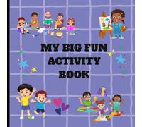 MY BIG FUN ACTIVITY BOOK: MY BIG FUN ACTIVITY BOOK FOR CHILDREN AGES 4-10: DOT-TO-DOT, MAZES, CREATIVITY