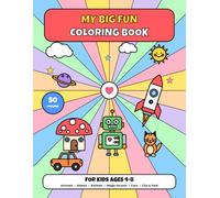 My Big Fun Coloring Book: 50 Cute Animals, Robots, Rockets, Magic Houses, Cars and City Scenes for Kids Ages 4-8