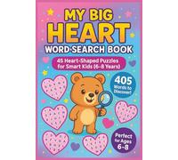 My Big Heart Word Search Book: 45 Heart-Shaped Puzzles for Smart Kids Ages 6-8: Fun Word Search Activity Book to Boost Vocabulary, Focus, and Confidence - 405 Words to Discover!