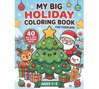 My BIG Holiday Coloring Book for Toddlers: 40 Cute & Easy Christmas Coloring Pages for Little Hands Ages 1-3