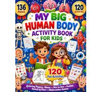 My Big Human Body Activity Book for Kids: 120 Fun Activities to Explore the Human Body | Coloring Pages, Mazes, Dot-to-Dot, Puzzles, Search & Find, Observation Games and More for Ages 4-8