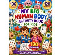 My Big Human Body Activity Book for Kids: 120 Fun Activities to Explore the Human Body | Colouring Pages, Mazes, Dot-to-Dot, Puzzles, Search & Find, Observation Games and More for Ages 4-8