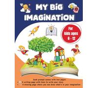 My Big Imagination: 50 Different Writing Prompts Fun and Easy to Spark Creativity and Imagination for Kids Ages 6-12.