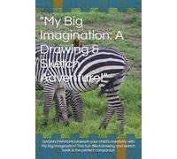 "My Big Imagination: A Drawing & Sketch Adventure!"