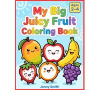 My Big Juicy Fruit Coloring Book: Jumbo Toddler Activity Pages Ages 2-4 with Thick Bold Lines: 60+ Easy Cute Kawaii Outlines for Preschool Early ... and Matching Logic Games for Boys & Girls