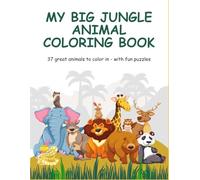 My big jungle animal coloring book: The fascinating coloring book with fun puzzels for kids from 7 years