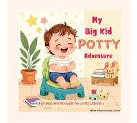 My Big Kid Potty Adventure: A Fun and Gentle Guide for Little Learners