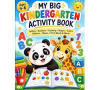 My Big Kindergarten Activity Book: Fun Learning Workbook for Ages 4-6: ABCs, Numbers, Counting, Shapes, Colors, Mazes, Beginning Sounds, First Words & More!