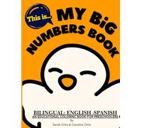 My Big Numbers Book: Numbers 1-100 in English & Spanish with Easy Pronunciation for Kids Ages 3-6: Learn to Count from 1 to 100 in English and Spanish ... and Early Learning Fun (This is my...)
