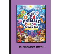 My Big Ocean Animals Coloring and Activity Book: Color • Learn • Play! Fun Coloring Pages, Mazes, Dot-to-Dot, I Spy, Tracing, Color by Number, Matching Games & More! (My Big Coloring Book Series)