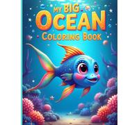 My Big Ocean Coloring Book: Beautiful Sea Creatures Coloring Book for Kids Ages 3-5 | Fun Underwater Fish Coloring Pages for Preschoolers Boys and Girls