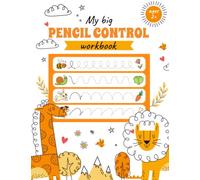 My Big Pencil Control Workbook: Pen Control And Tracing Book For Kids. Master Your Pen, Tracing Letters Abc, Numbers And Coloring. A Fun Practice Copybook For Your Preschooler, Age 2-7