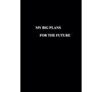 My Big Plans For The Future, Lined Notebook: Motivational And Inspirational Notebook