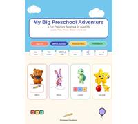 My Big Preschool Adventure: 314 Activities for Ages 3-6 - Alphabet, Numbers, Shapes, Tracing, Mazes, Scissor Skills & Patterns: A Complete Preschool Workbook