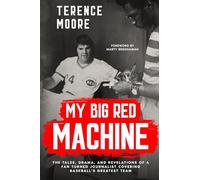 My Big Red Machine: The Tales, Drama, And Revelations Of A Fan Turned Journalist Covering Baseball's Greatest Team: The Tales, Drama, And Revelations ... revelations of a fan turned journalist cov