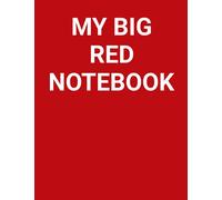 MY BIG RED NOTEBOOK: 590 LINED PAGES - 8.5" x 11" - LARGE RED NOTEBOOK - JOURNAL