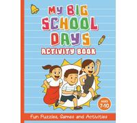 My Big School Days Activity Book: Exciting Puzzles and Games for Kids Celebrating School Sports, Trips, Fairs, Discos & Plays!
