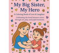 My Big Sister, My Hero: A coloring book of Love & Laughter