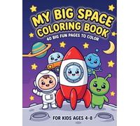 My Big Space Coloring Book: 40 Big, Bold, Easy Space Pictures to Color | Large Print Coloring Book for Toddlers and Kids Ages 4-8 (Magical & Epic Adventures)