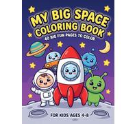 My Big Space Coloring Book: 40 Big, Bold, Easy Space Pictures to Color | Large Print Coloring Book for Toddlers and Kids Ages 4-8 (Magical & Epic Adventures)