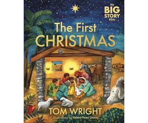 My Big Story Bible: The First Christmas - Hardback NEW Wright, Tom 21/10/2023