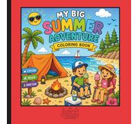 My Big Summer Adventure Coloring Book: Summer Coloring Book for Kids Ages 4-8 with Beach Days, Camping, Ice Cream, Pool Party Fun, Cute Animals, and Outdoor Adventures