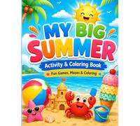 MY BIG SUMMER: Fun Games, Mazes & Coloring Book for Toddlers and Kids