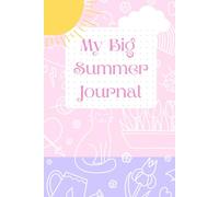 My Big Summer Journal for Girls: 90 Day Daily Summer Writing, Drawing, Mood Tracker, Goal, Activity and Reading Logs