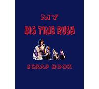 My Big Time Rush Scrap Book: Blank Pages for You to Fill (My Fan Book)