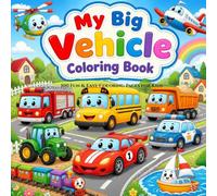 MY BIG VEHICLE COLORING BOOK: 100 Fun & Easy Coloring Pages for Kids