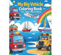 MY BIG VEHICLE COLORING BOOK - Cars, Trucks, plans & more!: “Big Smiling Vehicles to Color - 40 Cute and Fun Pages of Cars, Trucks, Trains, and Planes for Kids Ages 2-12