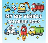 My Big Vehicle: Coloring Book, Cute Cars, Trucks and More! Simple Coloring Pages for Kids