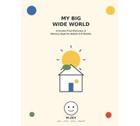MY BIG WIDE WORLD: A Screen-Free Discovery & Memory Book for Babies 6-8 Months