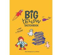 My Big Yellow Sketchbook: A Large Drawing Pad for Kids, with 150 Pages - for Doodling, Scribbling, Sketching, Coloring, Scrawling and Finding Their Own Drawing Style!