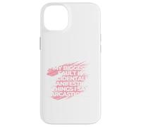 My biggest fault is accidentally manifesting things I say Case for iPhone 14 Plus