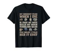 My Biggest Fear is My Wife Sells My Rock Tumbling Gear T-Shirt