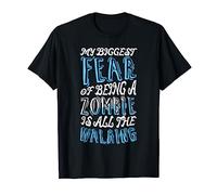 My biggest fear of being a zombie is all the walking T-Shirt