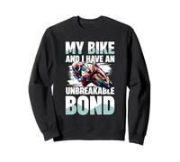 My Bike And I Have An Unbreakable Bond Sweatshirt
