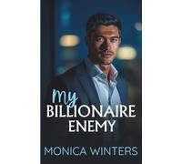 My Billionaire Enemy: A Forbidden Opposites Attract Workplace Romance