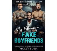 My Billionaire Fake Boyfriends: A Billionaire Reverse Harem Romance (Her Billionaire Triplets)