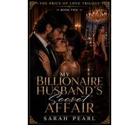 MY BILLIONAIRE HUSBAND'S SECRET AFFAIR: A Billionaire Marriage Romance with Family Conflict, Emotional Betrayal, and Heartbreak (The Price of Love Trilogy)